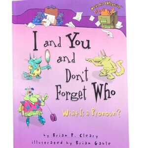 I and You and Don't Forget Who - What is a Pronoun?  - Brian P. Cleary